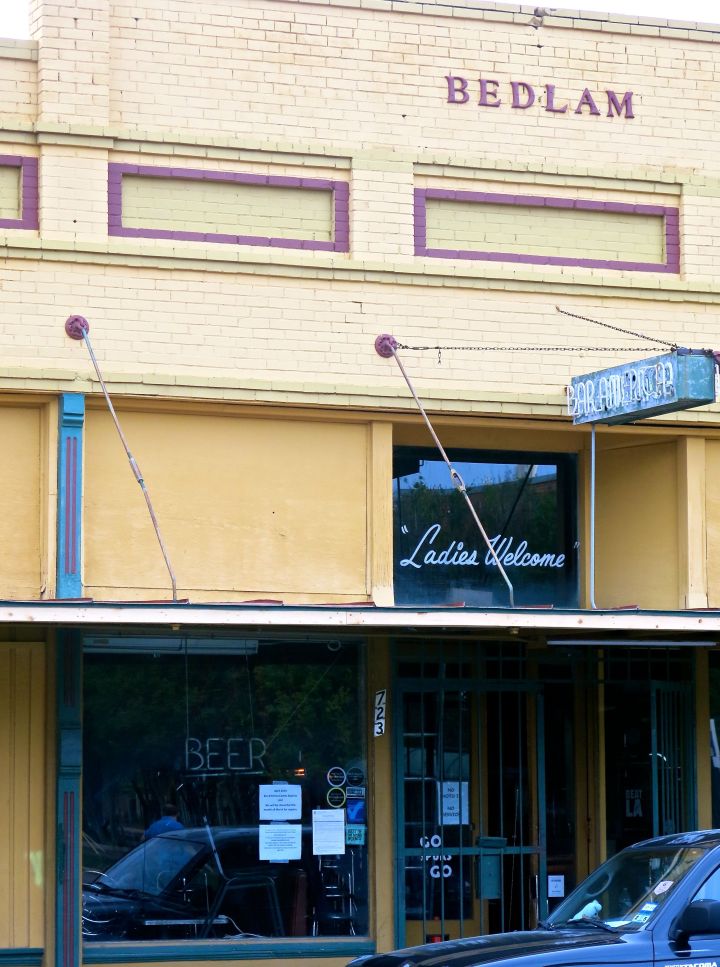 Bedlam…Ladies Welcome…and beer. Let's go in!